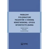 Biznes - Problemy pielęgnacyjne pacjentów z chorobą nowotworową i opieka interdyscyplinarna | - miniaturka - grafika 1