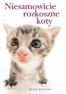 Niesamowicie rozkoszne koty - Wysyłka od 3,99 - Rozrywka i humor - miniaturka - grafika 1
