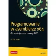Podstawy obsługi komputera - Programowanie w asemblerze x64. Od nowicjusza do.. - miniaturka - grafika 1
