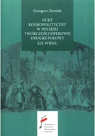 Książki o muzyce - nurt kosmopolityczny w polskiej twórczości operowej drugiej połowy xix wieku - miniaturka - grafika 1