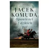 Opowieści z Dzikich Pól - Jacek Komuda - Historia świata - miniaturka - grafika 1