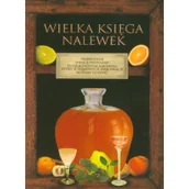 Napoje - Olesiejuk Sp. z o.o. praca zbiorowa Wielka księga nalewek - miniaturka - grafika 1