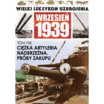 Wielki Leksykon Uzbrojenia Wrzesień 1939 Tom 158 - Poradniki hobbystyczne - miniaturka - grafika 1