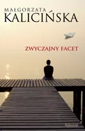 Małgorzata Kalicińska Zwyczajny facet