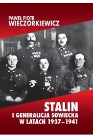 Stalin i generalicja sowiecka w latach 1937-1941 - Paweł Piotr Wieczorkiewicz - Historia świata - miniaturka - grafika 1