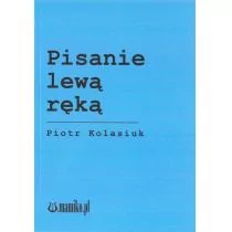 mamiko Pisanie lewą ręką Piotr Kolasiuk - Poezja - miniaturka - grafika 1
