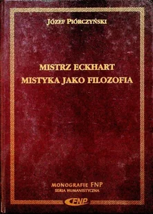 Mistrz Eckhart Mistyka jako filozofia - Filozofia i socjologia - miniaturka - grafika 1