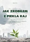 Biografie i autobiografie - Jak zrobiłem z piekła raj - miniaturka - grafika 1