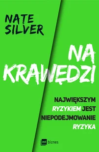 Na krawędzi. Największym ryzykiem jest niepodejmowanie ryzyka - Felietony i reportaże Na krawędzi. Największym ryzykiem jest niepodejmowanie ryzyka - Felietony i reportaże - miniaturka - grafika 1
