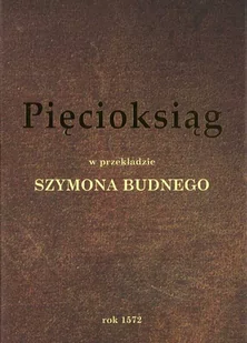 Pięcioksiąg w przekładzie Szymona Budnego 1572 - ariański przekład - Biblia Neświecka - Religia i religioznawstwo - miniaturka - grafika 1