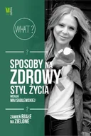 Moda i uroda - Sposoby na zdrowy styl życia wg Mai Sablewskiej - miniaturka - grafika 1
