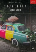 Felietony i reportaże - Fundacja Sąsiedzi Szczegóły. Rzecz o Gruzji - Iwona Massaka - miniaturka - grafika 1