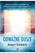 Zdrowie - poradniki - Odważne dusze. Odkryj prawdziwe znaczenie życia, które zaplanowałeś przed narodzinami - Robert Schwartz - książka - miniaturka - grafika 1