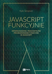 Wydawnictwo Naukowe PWN JavaScript funkcyjnie - Książki o programowaniu - miniaturka - grafika 1