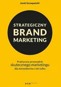 E-booki - biznes i ekonomia - Strategiczny brand marketing. Praktyczny przewodnik skutecznego marketingu dla menedżerów i nie tylko - miniaturka - grafika 1