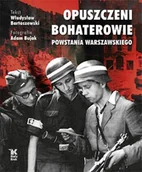 Historia Polski - Opuszczeni Bohaterowie Powstania Warszawskiego - miniaturka - grafika 1