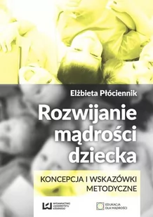 Rozwijanie mądrości dziecka - Elżbieta Płóciennik - Psychologia - miniaturka - grafika 1