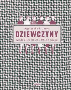 Dziewczyny Janas Agnieszka L - Poradniki hobbystyczne - miniaturka - grafika 1