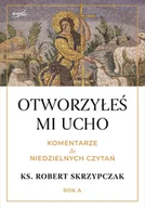 Religia i religioznawstwo - Otworzyłeś mi ucho - Robert Skrzypczak - książka - miniaturka - grafika 1