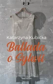 Proza - Katarzyna Kubicka Ballada o Sylwii - miniaturka - grafika 1