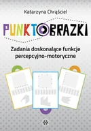 Pedagogika i dydaktyka - Punktobrazki Zadania doskonalące funkcje percepcyjno-motoryczne | - miniaturka - grafika 1