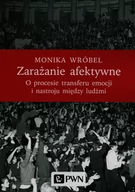 Psychologia - Wydawnictwo Naukowe PWN Zarażanie afektywne O procesie transferu emocji i nastroju między ludźmi - miniaturka - grafika 1