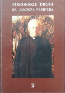 Pomorskie drogi Ks Janusza Pasierba - Biografie i autobiografie - miniaturka - grafika 1
