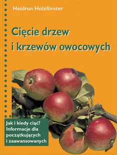 Cięcie drzew i krzewów owocowych - Poradniki hobbystyczne - miniaturka - grafika 1