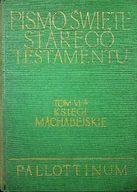Religia i religioznawstwo - Księgi Machabejskie Pismo Święte Starego Testamentu tom VI część 4 - miniaturka - grafika 1