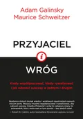 Psychologia - Przyjaciel i wróg. Kiedy współpracować, kiedy rywalizować i jak odnosić sukcesy w jednym i drugim - miniaturka - grafika 1
