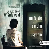 Audiobooki - literatura piękna - Na fejsie z moim synem Janusz Leon Wiśniewski - miniaturka - grafika 1