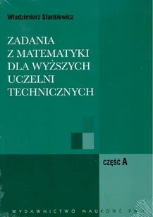 ZADANIA Z MATEMATYKI DLA WYŻSZYCH UCZELNI TECHNICZNYCH CZ. AB /w.12-1/ - Włodzimierz Stankiewicz - Technika - miniaturka - grafika 1