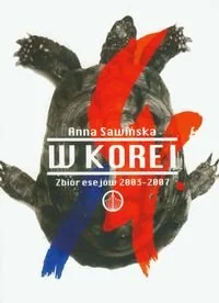 W Korei. Zbiór esejów 2003-2007 - Felietony i reportaże - miniaturka - grafika 1