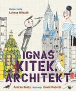 Powieści i opowiadania - Kinderkulka Ignaś Kitek Architekt - Andrea Beaty - miniaturka - grafika 1