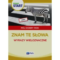 Wydawnictwo Szkolne PWN Pewny start Mój dobry rok Znam te słowa Wyrazy wieloznaczne - Wydawnictwo Szkolne PWN