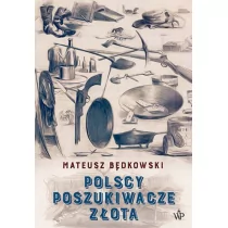 Polscy poszukiwacze złota Mateusz Będkowski - Historia świata - miniaturka - grafika 1
