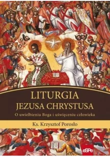 ks. Krzysztof Porosło Liturgia Jezusa Chrystusa - Książki religijne obcojęzyczne - miniaturka - grafika 2