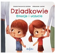 Książki edukacyjne - Wydawnictwo Alulalu Dziadkowie. Emocje i uczucia Urszula Kuncewicz-Jasińska, Aleksander Jasiński - miniaturka - grafika 1