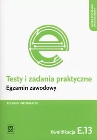 WSiP Branża informatyka. Egzamin zawodowy. Technik informatyk. Kwalifikacja E.13. Testy i zadania praktyczne. Nauczanie zawodowe - szkoła ponadgimnazjalna - Podręczniki dla liceum - miniaturka - grafika 1