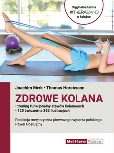 ZDROWE KOLANA. TRENING FUNKCJONALNY STAWÓW KOLANOWYCH Z TAŚMĄ THERABAND (CZERWONĄ LUB ZIELONĄ) - Książki medyczne - miniaturka - grafika 2