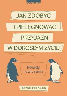 Jak zdobyć i pielęgnować przyjaźń w dorosłym życiu Kelaher Hope - Psychologia - miniaturka - grafika 2
