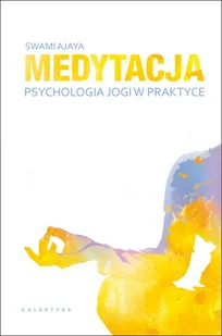 Swami Ajaya Medytacja psychologia jogi w praktyce - Zdrowie - poradniki - miniaturka - grafika 3