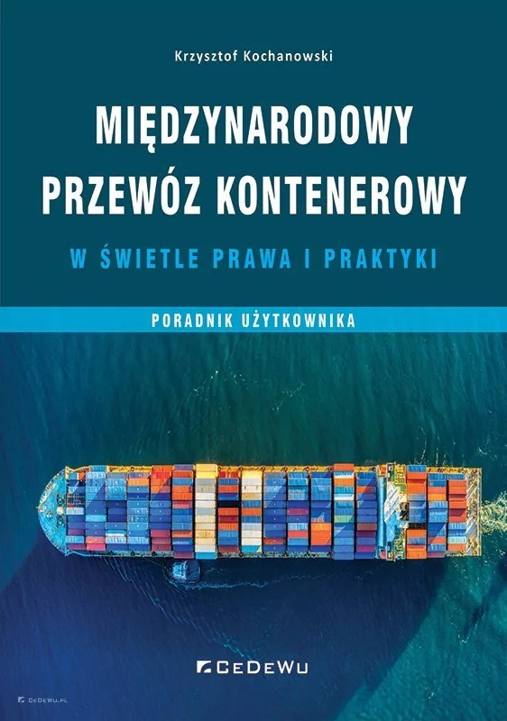 CeDeWu Międzynarodowy przewóz kontenerowy w świetle prawa - Krzysztof Kochanowski