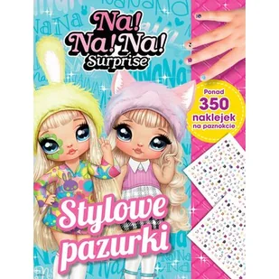 Stylowe pazurki. Na! Na! Na! Surprise - Baśnie, bajki, legendy - miniaturka - grafika 1