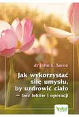Poradniki hobbystyczne - Jak wykorzystać siłę umysłu, by uzdrowić ciało - bez leków i operacji - miniaturka - grafika 1