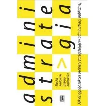 Studio Emka Administrategia. Jak osiągnąć sukces osobisty zarządzając w administracji publicznej - IZABELA KISILOWSKA - Zarządzanie - miniaturka - grafika 1