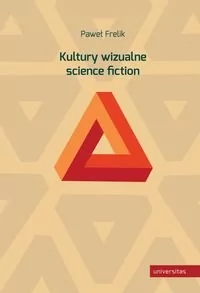 Universitas Kultury wizualne science fiction - Paweł Frelik - Książki o kinie i teatrze - miniaturka - grafika 1