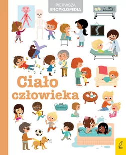 Pierwsza encyklopedia Ciało człowieka Praca zbiorowa - Przewodniki - miniaturka - grafika 1