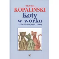 Aforyzmy i sentencje - Koty w worku, czyli z dziejów pojęć i rzeczy - Władysław Kopaliński - miniaturka - grafika 1