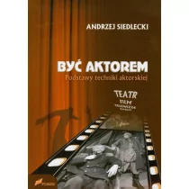 FOSZE Być aktorem Podstawy techniki aktorskiej - Andrzej Siedlecki - Książki o kulturze i sztuce - miniaturka - grafika 1